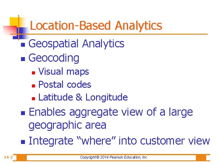 Location-Based Analytics Geospatial Analytics n Geocoding n Visual maps n Postal codes n Latitude