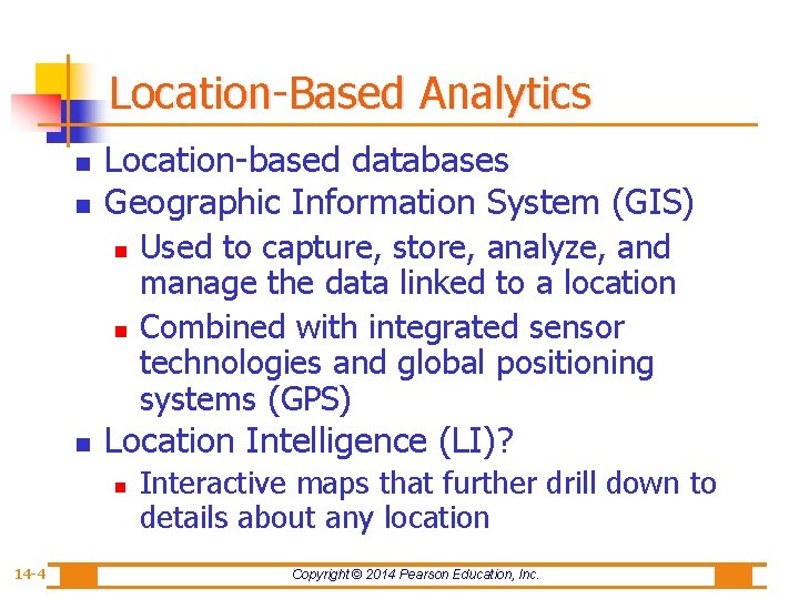 Location-Based Analytics n n Location-based databases Geographic Information System (GIS) n n n Location