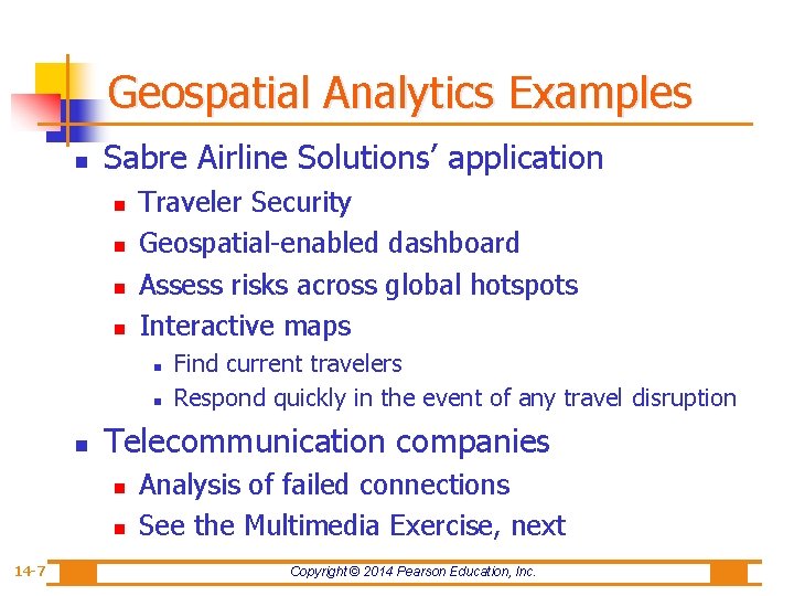 Geospatial Analytics Examples n Sabre Airline Solutions’ application n n Traveler Security Geospatial-enabled dashboard