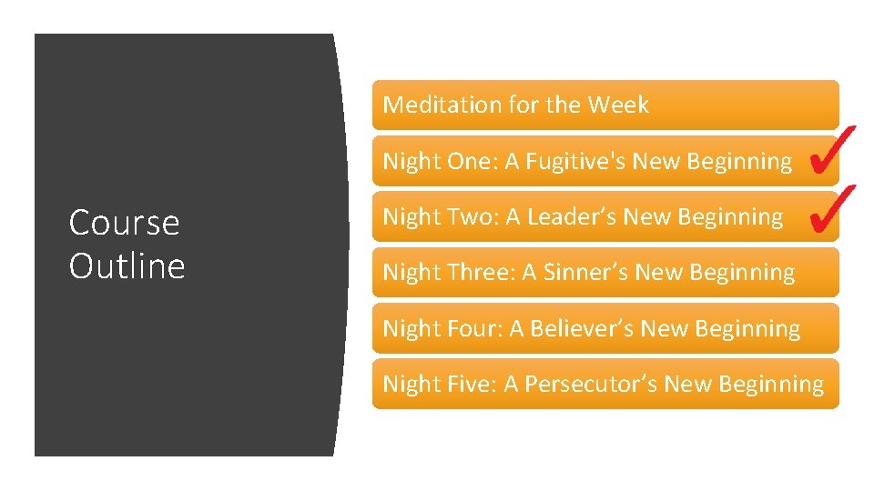 Meditation for the Week Night One: A Fugitive's New Beginning Course Outline Night Two: