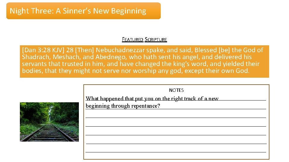 Night Three: A Sinner’s New Beginning FEATURED SCRIPTURE [Dan 3: 28 KJV] 28 [Then]