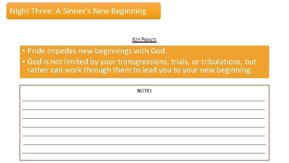 Night Three: A Sinner’s New Beginning KEY POINTS • Pride impedes new beginnings with