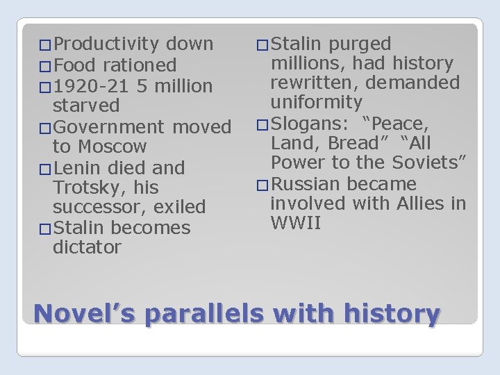 �Productivity down �Food rationed � 1920 -21 5 million starved �Government moved to Moscow