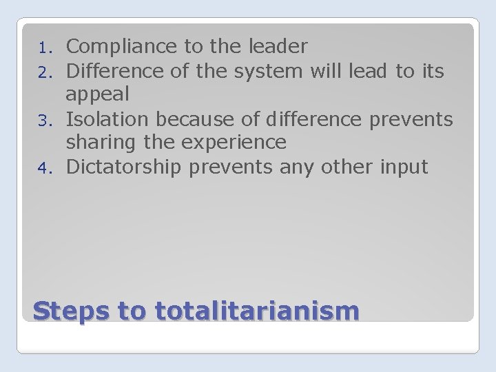 Compliance to the leader 2. Difference of the system will lead to its appeal
