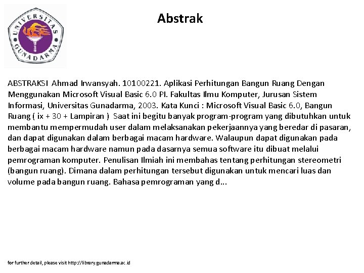 Abstrak ABSTRAKSI Ahmad Irwansyah. 10100221. Aplikasi Perhitungan Bangun Ruang Dengan Menggunakan Microsoft Visual Basic