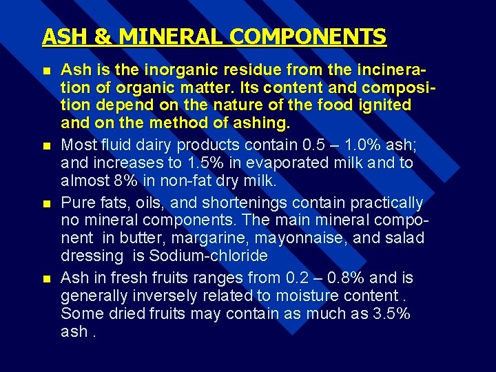 ASH & MINERAL COMPONENTS n n Ash is the inorganic residue from the incineration