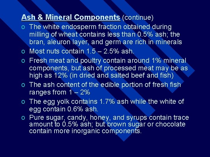 Ash & Mineral Components (continue) o The white endosperm fraction obtained during milling of