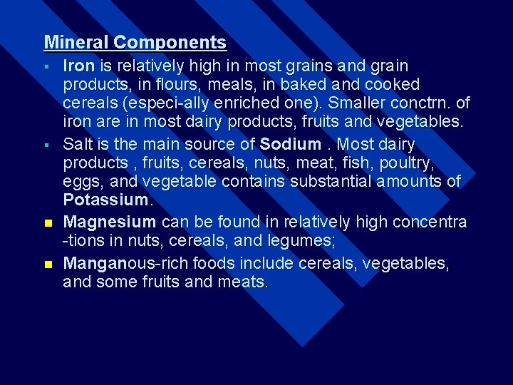 Mineral Components § § n n Iron is relatively high in most grains and