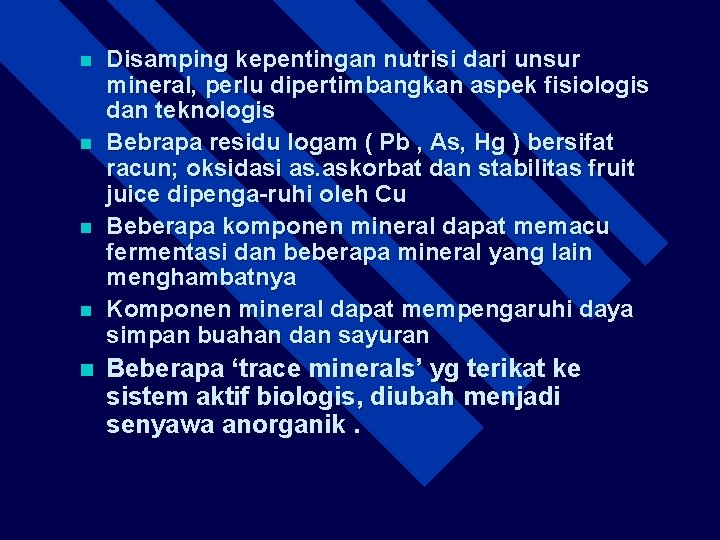 n n n Disamping kepentingan nutrisi dari unsur mineral, perlu dipertimbangkan aspek fisiologis dan