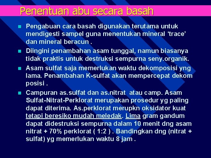 Penentuan abu secara basah n n Pengabuan cara basah digunakan terutama untuk mendigesti sampel