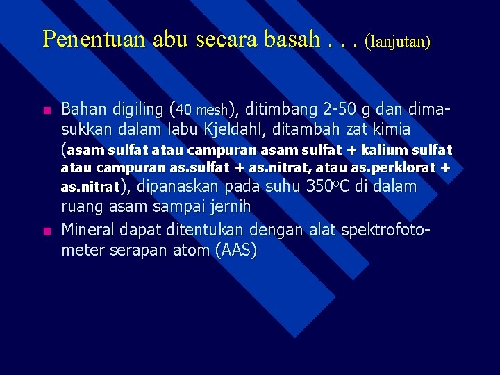 Penentuan abu secara basah. . . (lanjutan) n Bahan digiling (40 mesh), ditimbang 2