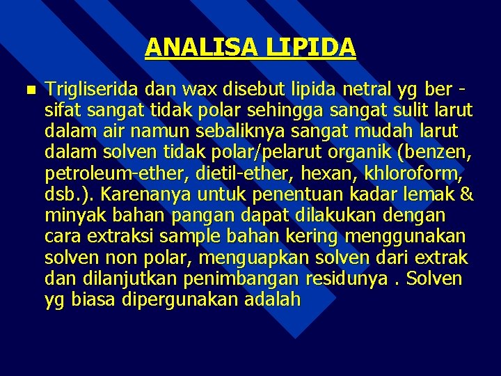 ANALISA LIPIDA n Trigliserida dan wax disebut lipida netral yg ber sifat sangat tidak