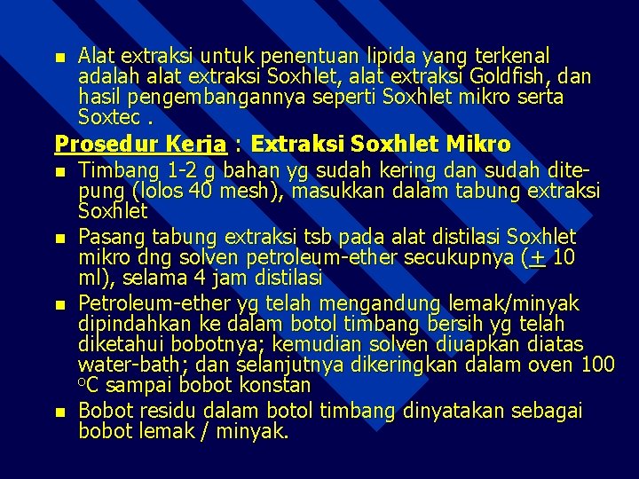 n Alat extraksi untuk penentuan lipida yang terkenal adalah alat extraksi Soxhlet, alat extraksi