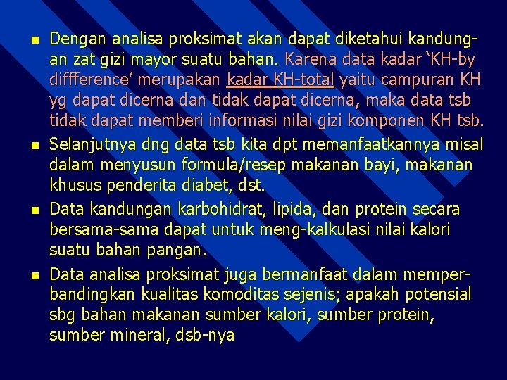 n n Dengan analisa proksimat akan dapat diketahui kandungan zat gizi mayor suatu bahan.