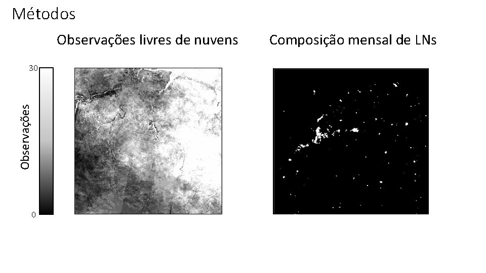 Métodos Observações livres de nuvens Observações 30 0 Composição mensal de LNs 