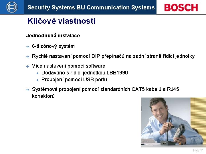 Security Systems BU Communication Systems Klíčové vlastnosti Jednoduchá instalace è 6 -ti zónový systém