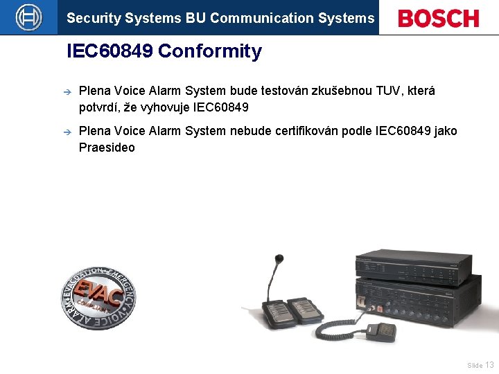 Security Systems BU Communication Systems IEC 60849 Conformity è Plena Voice Alarm System bude