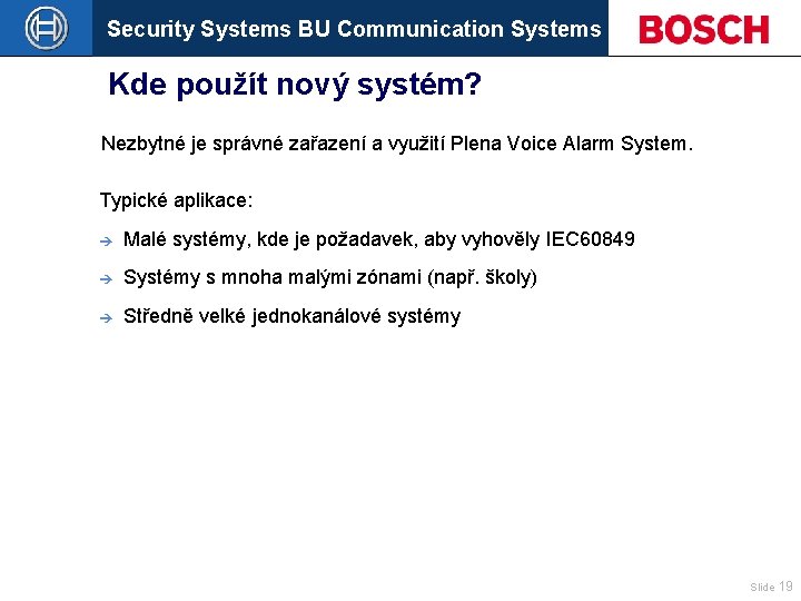 Security Systems BU Communication Systems Kde použít nový systém? Nezbytné je správné zařazení a