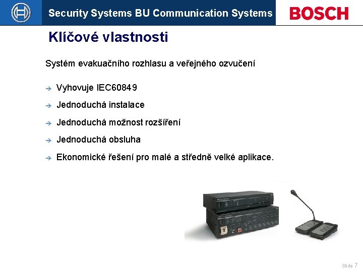 Security Systems BU Communication Systems Klíčové vlastnosti Systém evakuačního rozhlasu a veřejného ozvučení è