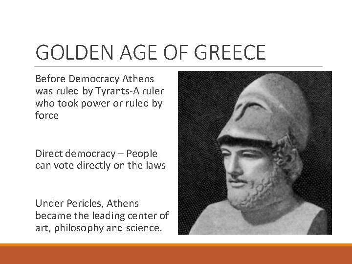 GOLDEN AGE OF GREECE Before Democracy Athens was ruled by Tyrants-A ruler who took