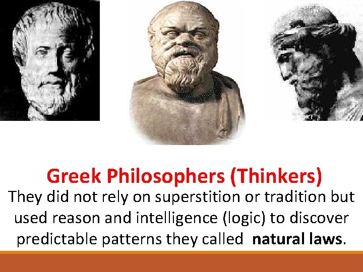Aristotle Plato Socrates Greek Philosophers (Thinkers) They did not rely on superstition or tradition
