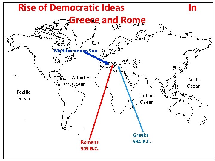 Rise of Democratic Ideas Greece and Rome In Mediterranean Sea Atlantic Ocean Pacific Ocean
