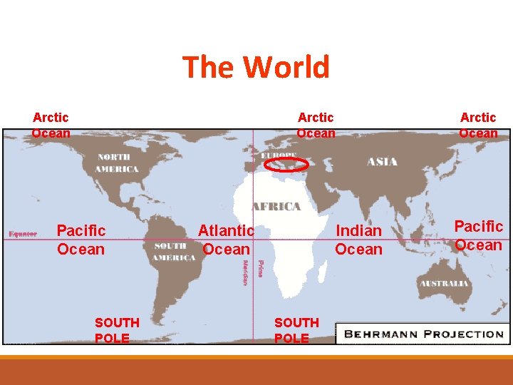The World Arctic Ocean Pacific Ocean SOUTH POLE Atlantic Ocean Indian Ocean SOUTH POLE