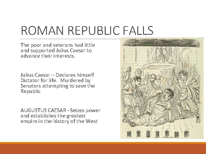 ROMAN REPUBLIC FALLS The poor and veterans had little and supported Julius Caesar to