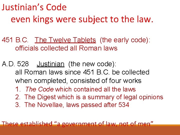Justinian’s Code even kings were subject to the law. 451 B. C. The Twelve