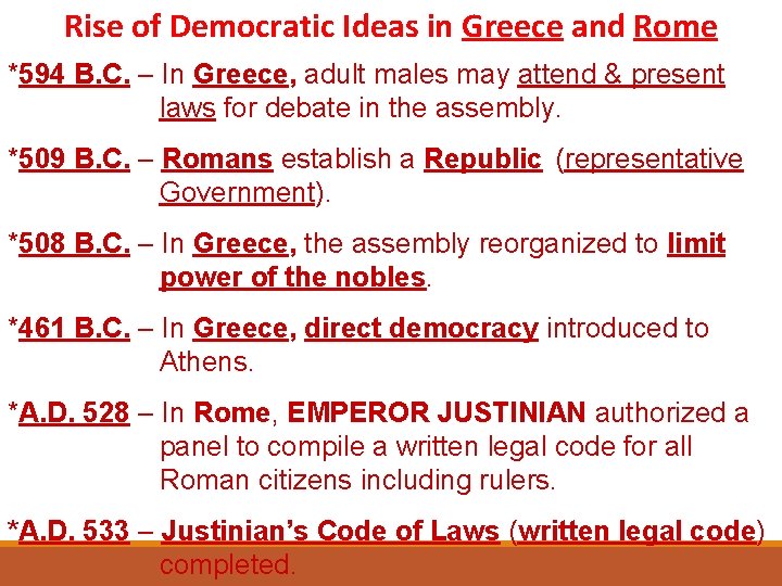 Rise of Democratic Ideas in Greece and Rome *594 B. C. – In Greece,