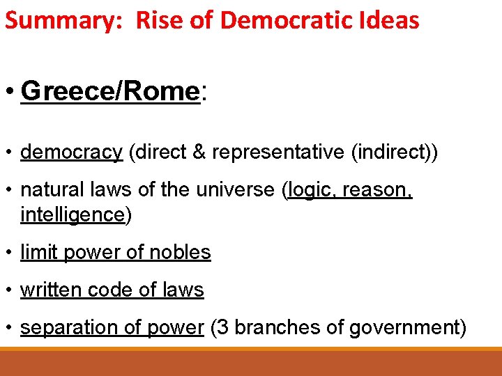 Summary: Rise of Democratic Ideas • Greece/Rome: • democracy (direct & representative (indirect)) •