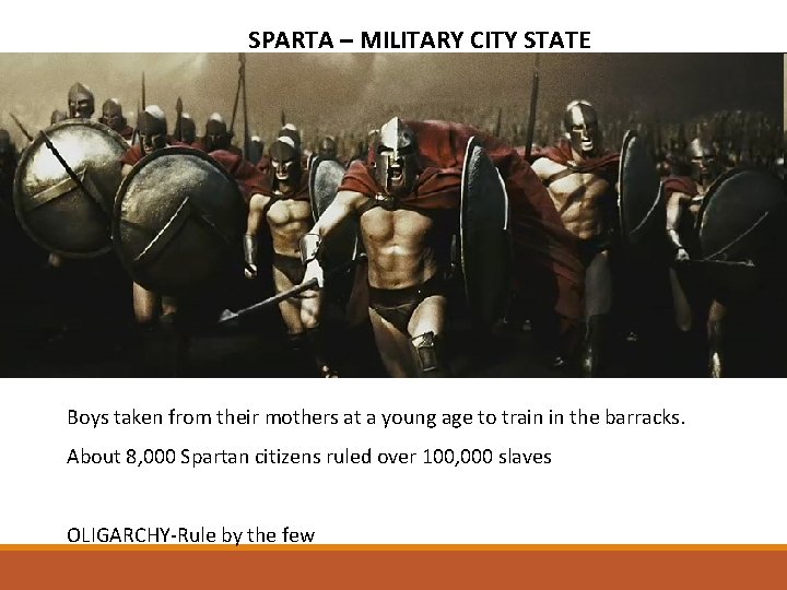 SPARTA – MILITARY CITY STATE Boys taken from their mothers at a young age
