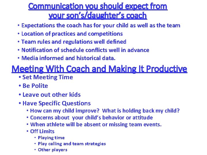 Communication you should expect from your son’s/daughter’s coach • Expectations the coach has for