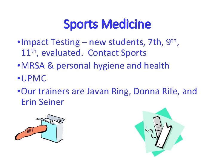 Sports Medicine • Impact Testing – new students, 7 th, 9 th, 11 th,