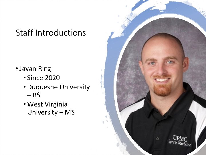 Staff Introductions • Javan Ring • Since 2020 • Duquesne University – BS •