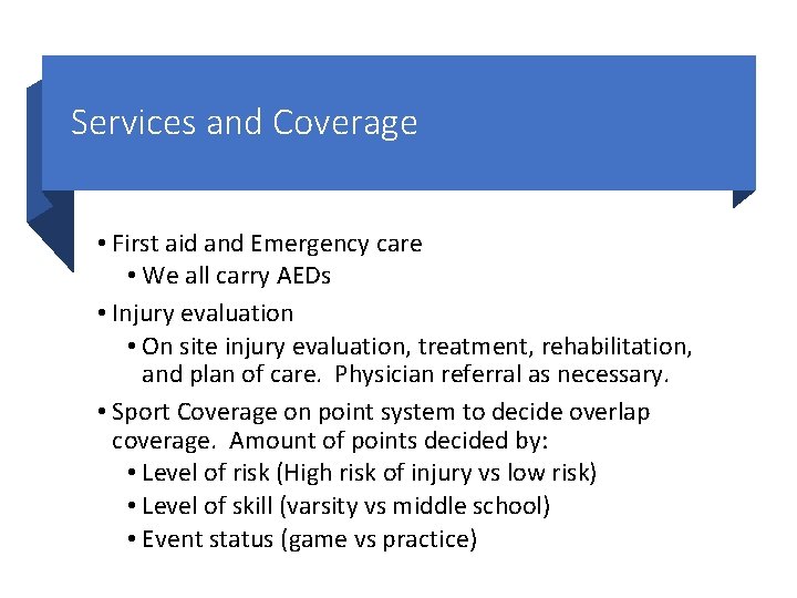 Services and Coverage • First aid and Emergency care • We all carry AEDs