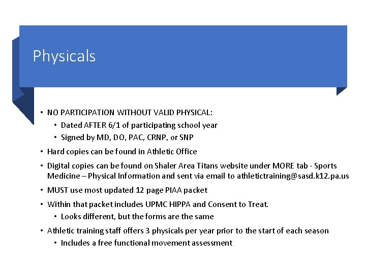 Physicals • NO PARTICIPATION WITHOUT VALID PHYSICAL: • Dated AFTER 6/1 of participating school