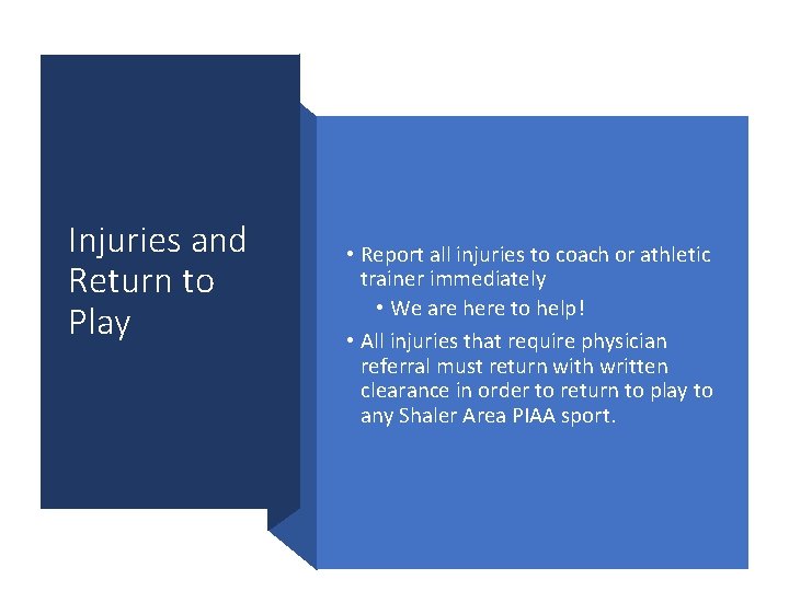 Injuries and Return to Play • Report all injuries to coach or athletic trainer