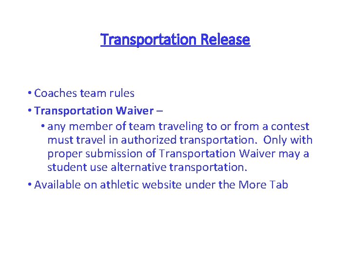 Transportation Release • Team Concept • Coaches team rules • Transportation Waiver – •