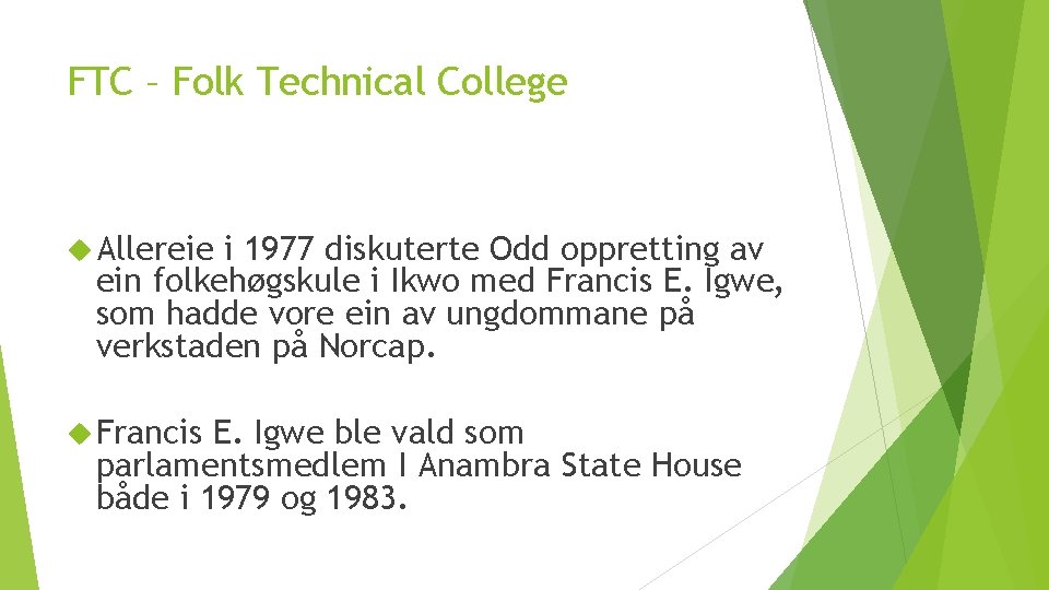 FTC – Folk Technical College Allereie i 1977 diskuterte Odd oppretting av ein folkehøgskule