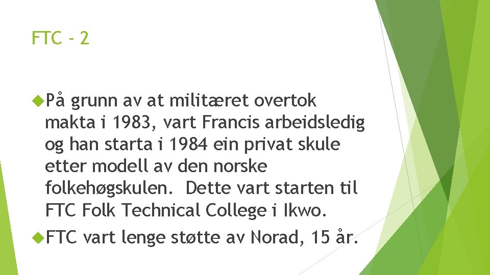 FTC - 2 På grunn av at militæret overtok makta i 1983, vart Francis