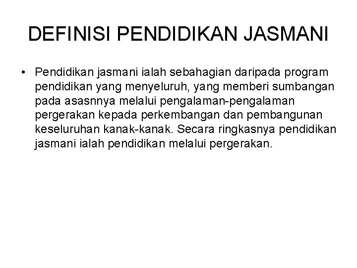 DEFINISI PENDIDIKAN JASMANI • Pendidikan jasmani ialah sebahagian daripada program pendidikan yang menyeluruh, yang