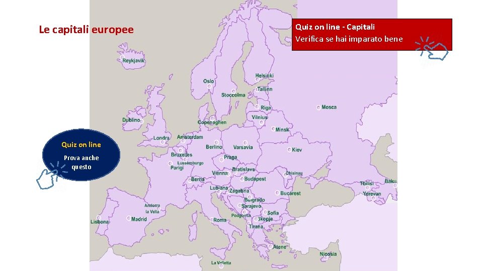 Le capitali europee Quiz on line Prova anche questo Quiz on line - Capitali