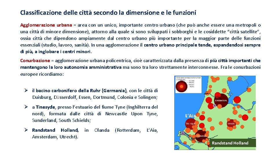 Classificazione delle città secondo la dimensione e le funzioni Agglomerazione urbana = area con