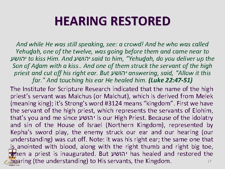 HEARING RESTORED And while He was still speaking, see: a crowd! And he who