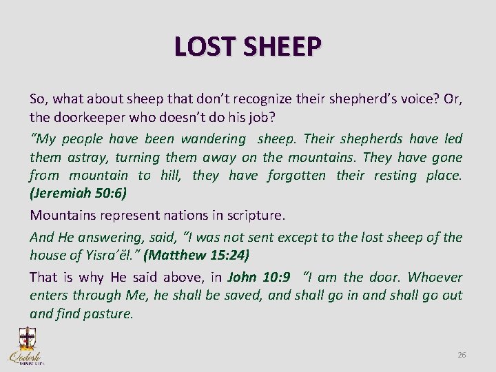 LOST SHEEP So, what about sheep that don’t recognize their shepherd’s voice? Or, the