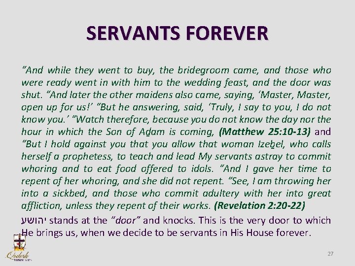 SERVANTS FOREVER “And while they went to buy, the bridegroom came, and those who