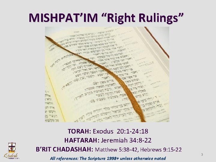 MISHPAT’IM “Right Rulings” TORAH: Exodus 20: 1 -24: 18 HAFTARAH: Jeremiah 34: 8 -22