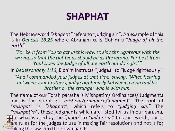 SHAPHAT The Hebrew word “shaphat” refers to “judging sin”. An example of this is