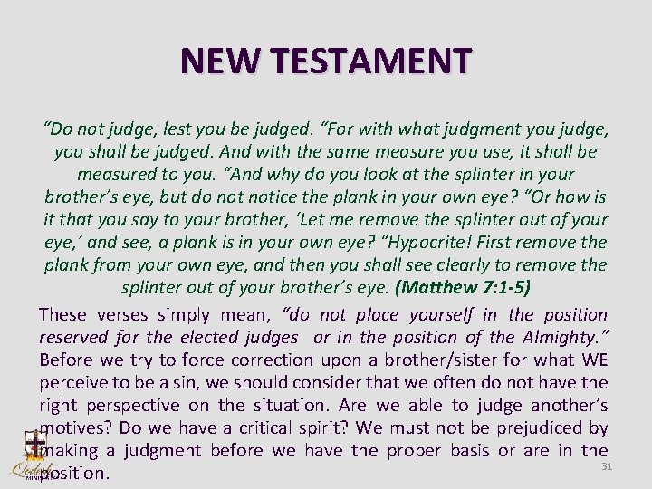NEW TESTAMENT “Do not judge, lest you be judged. “For with what judgment you